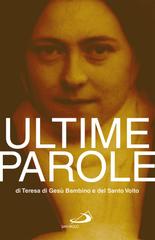 Santa Teresa di Lisieux – Ultime parole di Teresa di Gesù Bambino e del Santo Volto (2022)