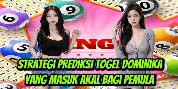 Strategi Prediksi Togel Dominika Yang Masuk Akal Bagi Pemula
