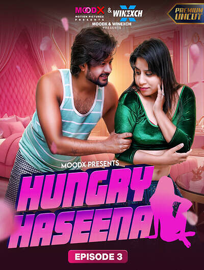 Hungry Haseena (2024) MoodX S01E03 Web Series Watch Online