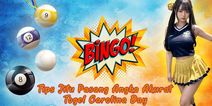 Tips Jitu Pasang Angka Akurat Togel Carolina Day