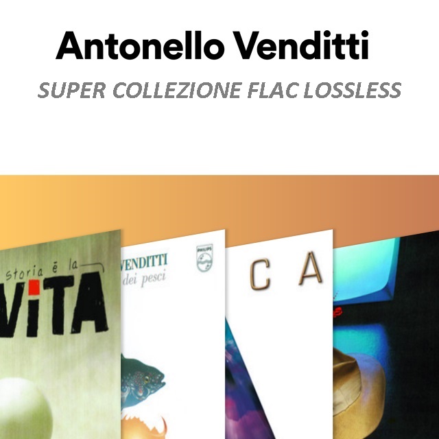 Antonello Venditti - Super Collezione HQ (2020) FLAC LossLess