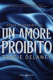 Tracie Delaney -  Rogues billionaires vol.1. Un amore proibito (2024)