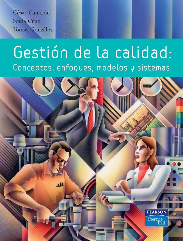 gestion de la calidad cesar camison LV - Gestión de la Calidad: conceptos, enfoques, modelos y sistemas - César Camisón, Sonia Cruz y Tomás González