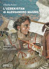 Vittorio Russo – L’Uzbekistan di Alessandro Magno (2019)