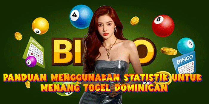Panduan Menggunakan Statistik Untuk Menang Togel Dominican