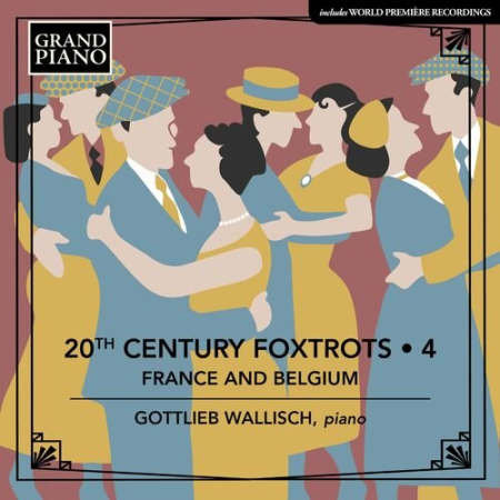 Gottlieb Wallisch - 20th Century Foxtrots Vol.4: France & Belgium (2022)