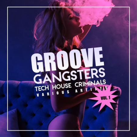 Various Artists - Groove Gangsters, Vol. 1 (Tech House Criminals) (2020)