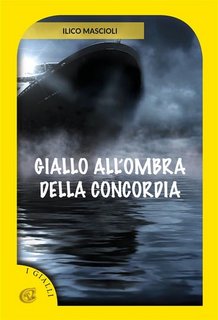 Ilico Mascioli - Giallo all’ombra della Concordia (2023)