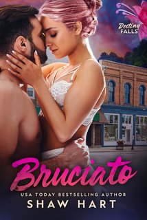 Shaw Hart - Bruciato. Destiny Falls Vol. 1 (2024)