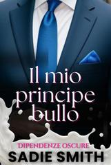 Sadie Smith – Dipendenze oscure Vol. 10. Il mio principe bullo (2026)