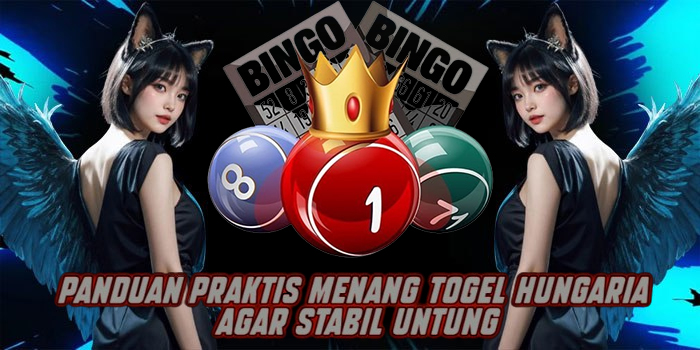 Panduan Praktis Menang Togel Hungaria Agar Stabil Untung