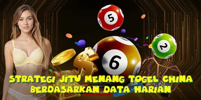 Strategi Jitu Menang Togel China Berdasarkan Data Harian