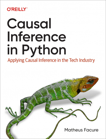 Causal Inference in Python: Applying Causal Inference in the Tech Industry (Final Release)