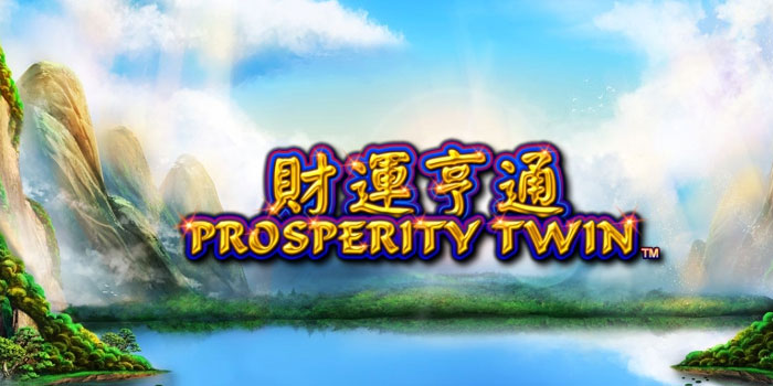 Panduan Menang di Slot Prosperity Twin yang Jarang Diketahui