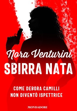 Nora Venturini – Sbirra nata (2020)