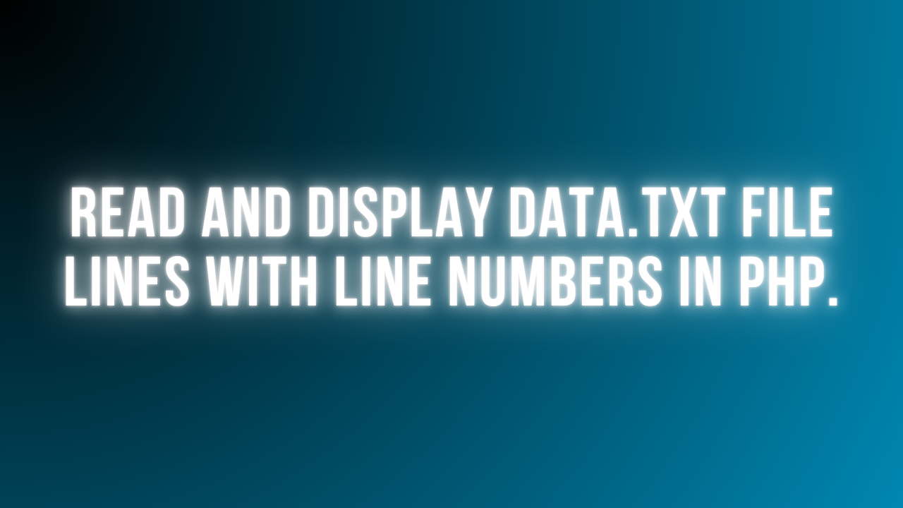 Read & Display File Lines with Line Numbers in PHP