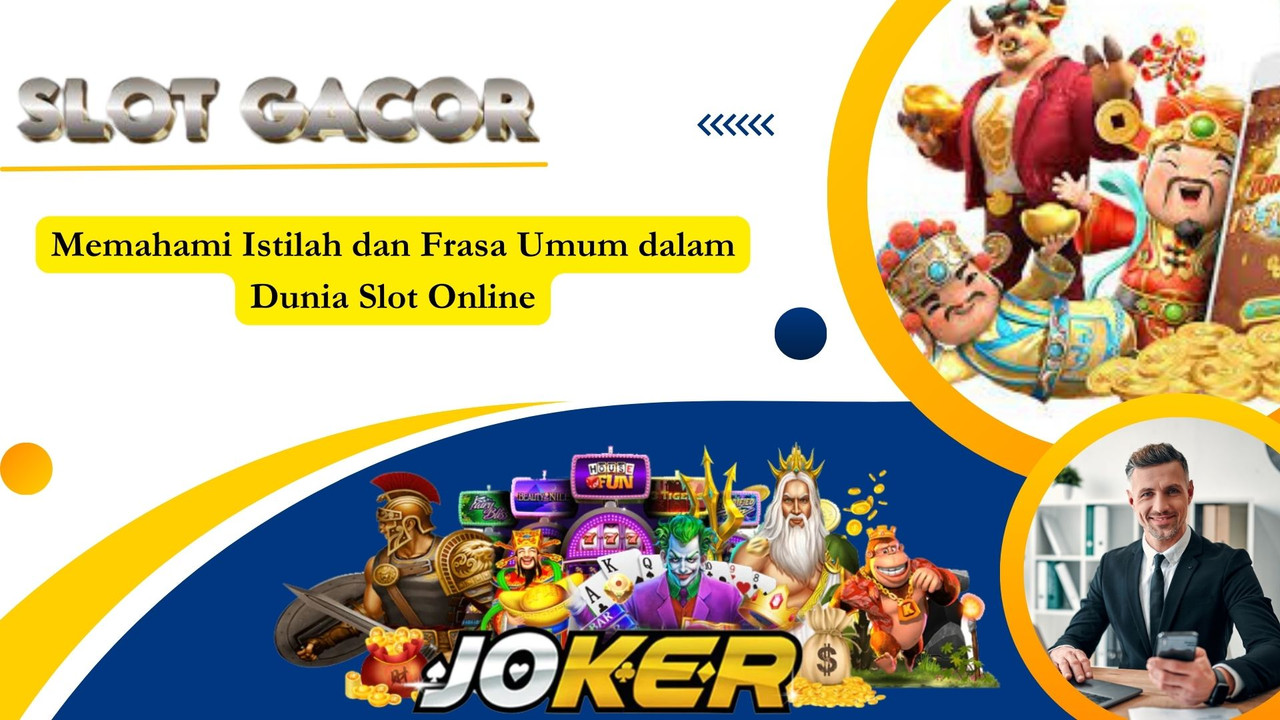 Memahami Istilah dan Frasa Umum dalam Dunia Slot Online