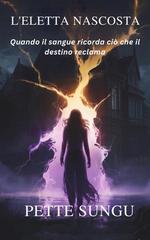 Pette Sungu – L’eletta nascosta. Libro 1 (2026)