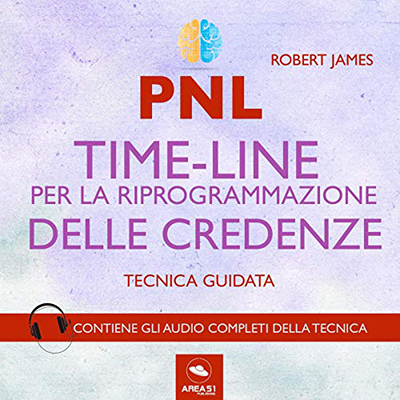 Robert James - PNL. Timeline per la riprogrammazione delle credenze. Tecnica guidata (2017) (mp3 - 128 kbps)