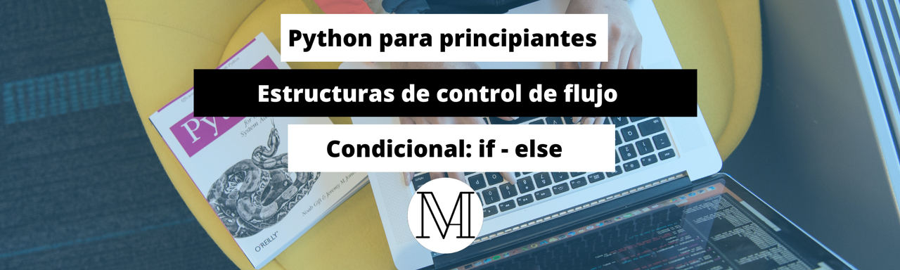 Python para principiantes. Estructuras de control de flujo ...