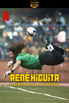 Renè Higuita: Il colpo dello scorpione (2023) .mkv DLMux 1080p E-AC3+AC3 SPA SUBS