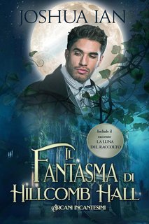 Joshua Ian -  Arcani incantesimi Vol. 2. Il fantasma di Hillcomb Hall (2023)
