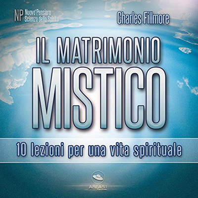 Charles Fillmore - Il matrimonio mistico꞉ 10 lezioni per una vita spirituale (2018) (mp3 - 128 kbps)