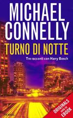 Michael Connelly – Turno di notte. Tre racconti con Harry Bosch (2013)