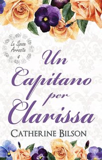 Catherine Bilson - Le Spose Arrossite Vol. 4. Un Capitano per Clarissa (2024)