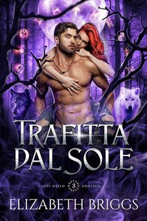 Elizabeth Briggs - I lupi dello Zodiaco Vol. 3. Trafitta dal Sole (2023)