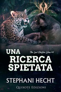 Stephani Hecht - The lost shifters Vol. 6. Una ricerca spietata (2023)