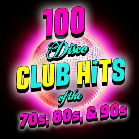 VA - 100 Disco Club Hits Of The '70s, '80s & '90s (2011)