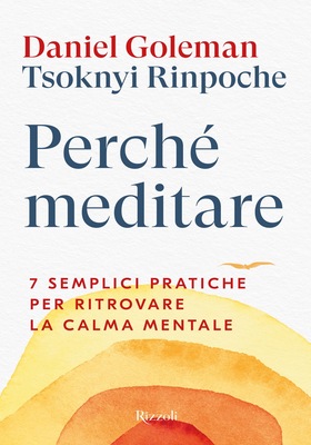 Daniel Goleman, Tsoknyi Rinpoche - Perché meditare (2025)