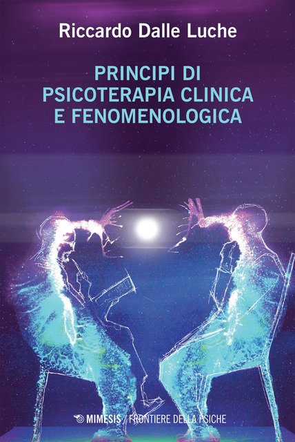 Riccardo Dalle Luche - Principi di psicoterapia clinica e fenomenologica (2022)
