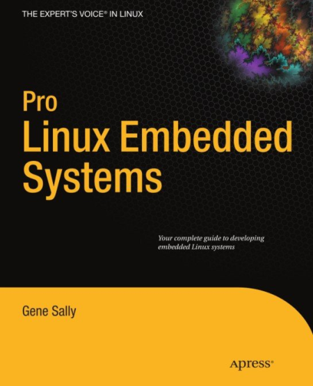 Pro Linux Embedded Systems by Gene Sally