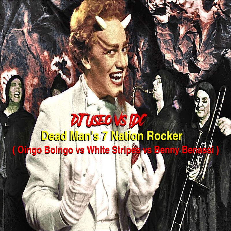 07 - DJ Useo vs IDC - Dead Man's 7 Nation Rocker ( Oingo Boingo vs White Stripes vs Benny Benassi )