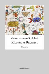 Victor Ieronim Stoichiță – Ritorno a Bucarest (2022)