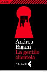 Andrea Bajani – La gentile clientela (2013)