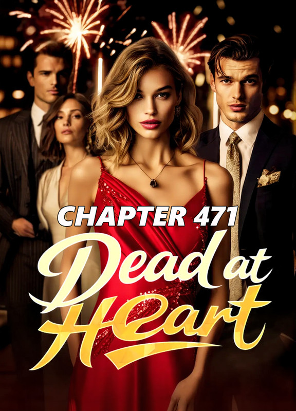 Dead at Heart CHAPTER 471