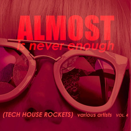Various Artists - Almost Is Never Enough, Vol. 4 (Tech House Rockets) (2021)