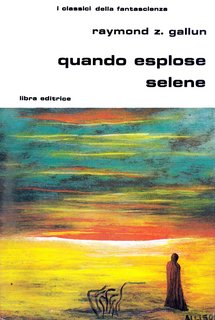 Raymond Z. Gallun - Quando esplose Selene (1982)