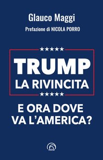Glauco Maggi - Trump - La rivincita (2024)