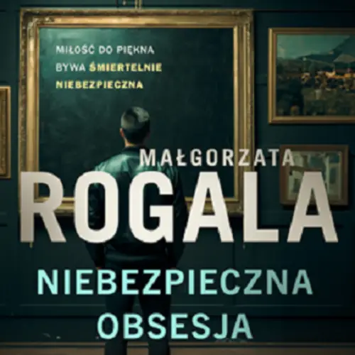 Małgorzata Rogala - Niebezpieczna obsesja (2023) [AUDIOBOOK PL]