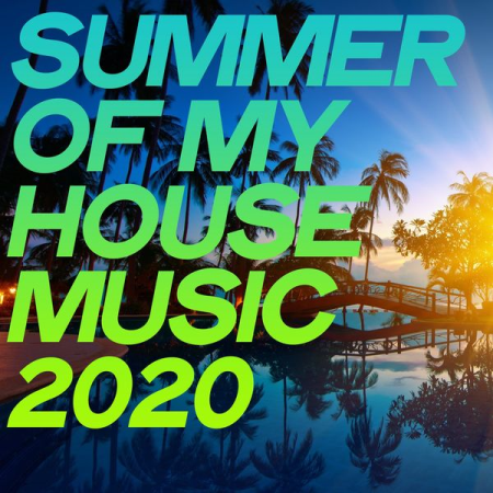 Various Artists - Summer of My House Music (2020)
