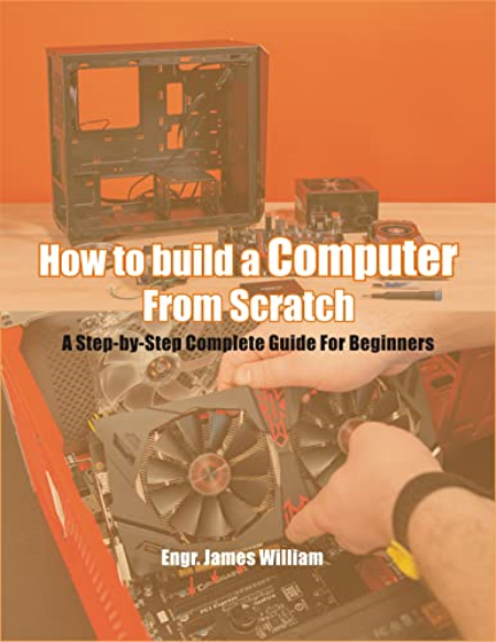 How to Build a Computer From Scratch : A Step-by-Step Complete Guide For Beginners How to Build a Computer From Scratch : A Step-by-Step Complete Guide For Beginners