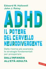 Edward M. Hallowell, John J. Ratey – ADHD. Il potere del cervello neurodivergente (2025)