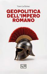 Yann Le Bohec – Geopolitica dell’Impero romano (2024)