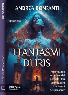 Andrea Bonfanti - I fantasmi di Iris (2023)