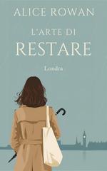 Alice Rowan – L’Arte di Restare Vol. 3. Londra (2026)