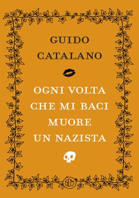 Guido Catalano - Ogni volta che mi baci muore un nazista (2026)